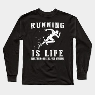 Running is Life: Where Waiting Breaks into a Sprint! Long Sleeve T-Shirt